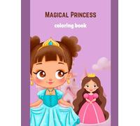 Magical Princess Coloring Book for Girls Ages 4-8: Beautiful Princess Illustrations with Tiaras and Gowns
