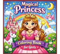 Magical Princess Coloring Book for Girls: Fun and Easy Coloring Pages with Cute Princesses, Fantasy Scenes, and Big Simple Designs for Relaxation