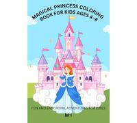 Magical Princess Coloring Book for Kids Ages 4-8: Fun and Easy Royal Adventures for Girls: A Delightful Collection of Princesses to Color - Perfect for Sparkling Creativity and Screen-Free Fun