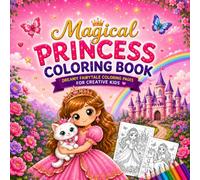 Magical Princess Coloring Book for Toddler Color Your Dreams Live Your Fairytales: Cute Princesses, Unicorns, Castles & Fairy Tale Adventures for Kids ... FairytTale Pages Every Little Girl Will Love