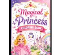 Magical Princess Coloring Book: Fun Princesses, Fairies, Unicorns, Castles & Magic Wands for Kids Ages 3-8 | Cute and Easy Coloring Book for Girls