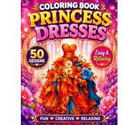 Magical Princess Dresses Coloring Book: 50 Elegant Gowns, Floral Designs, Fashion Coloring Pages for Adults and Teens, Stress Relief and Relaxation: A ... and Elegant Designs for Creative Relaxation.