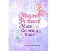 Magical Princess Maze and Coloring Book: Solve 50 Sparkly Mazes, Color Fairies and Unicorns, Then Use The Extra Blank Pages To Draw Your Own Whimsical Creations