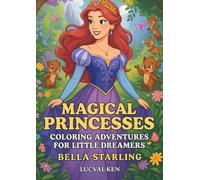 Magical Princesses: A Whimsical Coloring Adventure for Girls: Discover the magic of Aurora, Stella, Marina, Ruby, and more - 60 delightful coloring pages!