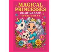 Magical Princesses Coloring Book: Easy and Enchanting Coloring Pages with Magical Princesses, Cute Unicorns, and Adorable Animals - Perfect for Girls Ages 4-8