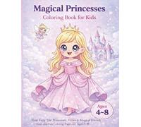 Magical Princesses Coloring Book for Kids: Cute Fairy-Tale Princesses, Fairies & Magical Friends | Easy and Fun Coloring Pages for Ages 4-8 (MagicHolidayColors)