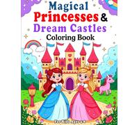 Magical Princesses & Dream Castles Coloring Book for Kids: 60 Beautiful Fairy Tale Princesses, Royal Friends, Enchanted Palaces, Crowns, and Fantasy ... - Fun & Easy Coloring Book for Kids Ages 4-8