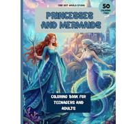 Magical Princesses & Mermaids Coloring Book: 50 Intricate Fairy Tale Illustrations for Teens and Adults - Relaxing and Creative Fantasy Coloring