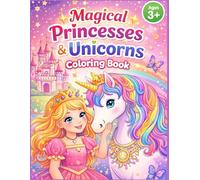 Magical Princesses & Unicorns Coloring Book: Fun, Cute & Easy Designs for Kids Ages 3+ (Magical Coloring Adventures)