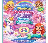 Magical Princesses, Unicorns, Fairies & Mermaids Coloring Book for Kids Ages 3-8: Cute Easy Big Designs, Single-Sided Pages, Thick Lines for Little Hands