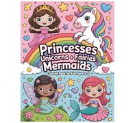 Magical Princesses, Unicorns, Fairies & Mermaids Coloring Book for Kids Ages 4-8: Simple and Fun Line Art of Princesses, Unicorns, Fairies, and Mermaids for Young Children’s Coloring Fun