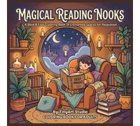 Magical Reading Nooks: A Bold & Easy Coloring Book of Enchanted Spaces, Cozy Fantasy Rooms, and Relaxing Witchy Aesthetics for Adults and Teens (Cozy Magic Escapes)