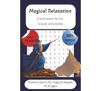 Magical Relaxation: A word search for the Wizards and Witches: Word searches with easy to read print about wizards, witches, The magical world, and ... birthday, holidays, or to spread magic