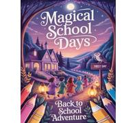 Magical School Days Back to School Adventure: A Relaxing Book for Kids with Dreamy Scenes, Friendly Supplies, and Gentle Magic