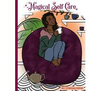 Magical Self-Care: A Self-Care and Metaphysical Coloring Book