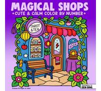 Magical Shops Cute & Calm Color By Number: Enchanted Crystals & Witchy Corners for Mindful Souls and Dreamy Days