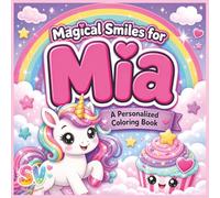 Magical Smiles for Mia: A personalized Unicorn coloring Book for kids (The Smiles Series)