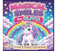 Magical Smiles for Olivia: A cute & Magical Coloring Book (The Smiles Series)