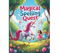 Magical Spelling Quest: Spot the Correct Spelling with Unicorns, Princesses & Fairy Tales: Fun Find-the-Right-Word Puzzles to Build Reading, Vocabulary, and Spelling Skills for Kids Ages 6-10