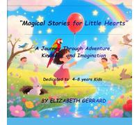 “Magical Stories for Little Hearts”: A Journey Through Adventure, Kindness, and Imagination