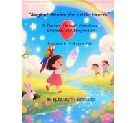 “Magical Stories for Little Hearts”: A Journey Through Adventure, Kindness, and Imagination