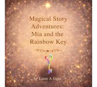 Magical Story Adventures: Mia and the Rainbow Key