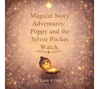 Magical Story Adventures: Poppy and the Silver Pocket Watch.