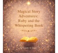 Magical Story Adventures: Ruby and the Whispering Book