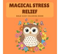 Magical stress relief coloring book: Bold and Easy Fantasy Coloring Book with Animals , Fairies, Blooming Magical Flowers, Landscapes and Many Perfect ... and Adults ( for Mindfulness and Relaxation)