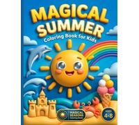 Magical Summer Coloring Book for Kids: 50 Fun Summer Illustrations to Color | Beach, Ocean, Animals and Sunny Adventures | For Kids Ages 4-8 | Perfect ... Book (Magical Seasons Coloring Books)