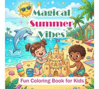 Magical Summer Vibes: Fun Coloring Book for Kids: Beach, Ice Cream, Ocean Animals & Summer Adventures