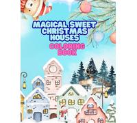 Magical Sweet Christmas Houses Coloring Book: Adorable Holiday Candy Homes and Winter Scenes for Children