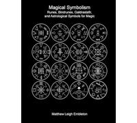 Magical Symbolism: Runes, Bindrunes, Galdrastafir, and Astrological Symbols for Magic