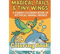 Magical Tails & Tiny Wings: A Kawaii Coloring Book of Mythical Animal Friends (Kawaii Joy!)