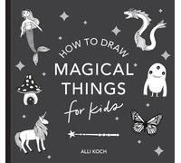Magical Things: How to Draw Books for Kids with Unicorns, Dragons, Mermaids, and More (Mini): 4 (Stocking Stuffers)