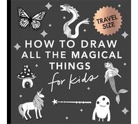 Magical Things: How to Draw Books for Kids with Unicorns, Dragons, Mermaids, and More (Mini): How to Draw Books for Kids with Unicorns, Dragons, ... Book for Kids): 4 (Stocking Stuffers)