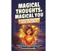Magical Thoughts, Magical You-A Positive Mindset Book for Girls: 30 Inspiring Stories to Build Confidence, Courage, Growth Mindset & Real-Life Superpowers (Gift Books for Kids)