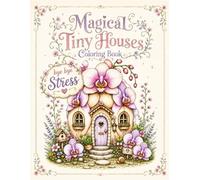 Magical Tiny Houses Coloring Book: Cute Fantasy Fruit & Flower Homes for Stress Relief and Relaxation (Coloring Books / Ausmalbücher - Nerina NER)