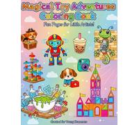 Magical Toy Adventures: Coloring Book for Kids Ages 4-10 with Robots, Puppies, Castles, Princess and More