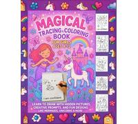 Magical Tracing & Coloring Book for Girls Ages 4-12: Learn to Draw with Hidden Pictures, Creative Prompts, and Fun Designs like Mermaids, Unicorns & More