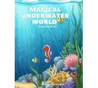 Magical Underwater World Coloring Book: A Fun and Relaxing Sea Animal Coloring Book for Kids