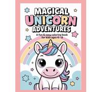 Magical Unicorn Adventures A 50-Page Fun and Easy Unicorn Coloring Book for Kids Ages 4-8: Cute, Simple and Adorable Unicorn Line Art Designs for Creative Kids