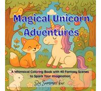 Magical Unicorn Adventures: A Whimsical Coloring Book with 40 Fantasy Scenes