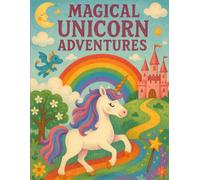 Magical Unicorn Adventures: Color your way through a world of magic and wonder! Ages 4-8