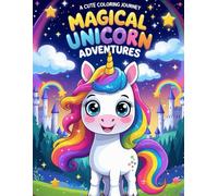 Magical Unicorn Adventures Coloring Book: A Unicorn Coloring Book for Kids and adults Featuring Rainbows, Castles, and Magical Creatures!