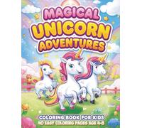 Magical Unicorn Adventures Coloring Book for Kids: Cute Unicorns, Rainbows & Fantasy Fun - 40 Easy Coloring Pages for Kids Ages 4-8