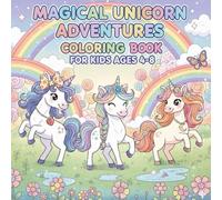 Magical Unicorn Adventures: Cute & Fashionable Coloring Book for Kids Ages 4-8: 50 Unique Unicorn Designs in Fun Settings. Full-Page Artwork, Easy-to-Color Scenes, and Hours of Creative Joy