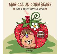 Magical Unicorn Bears Coloring Book: Cute & Cozy Fantasy Coloring Book for Kids and Adults. Relaxing and Fun!