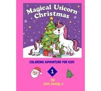Magical Unicorn Christmas Fun: Coloring Adventure For Kids