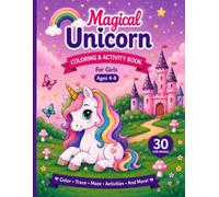 Magical Unicorn Coloring & Activity Book: Fun Activities For Girls Ages 4-8